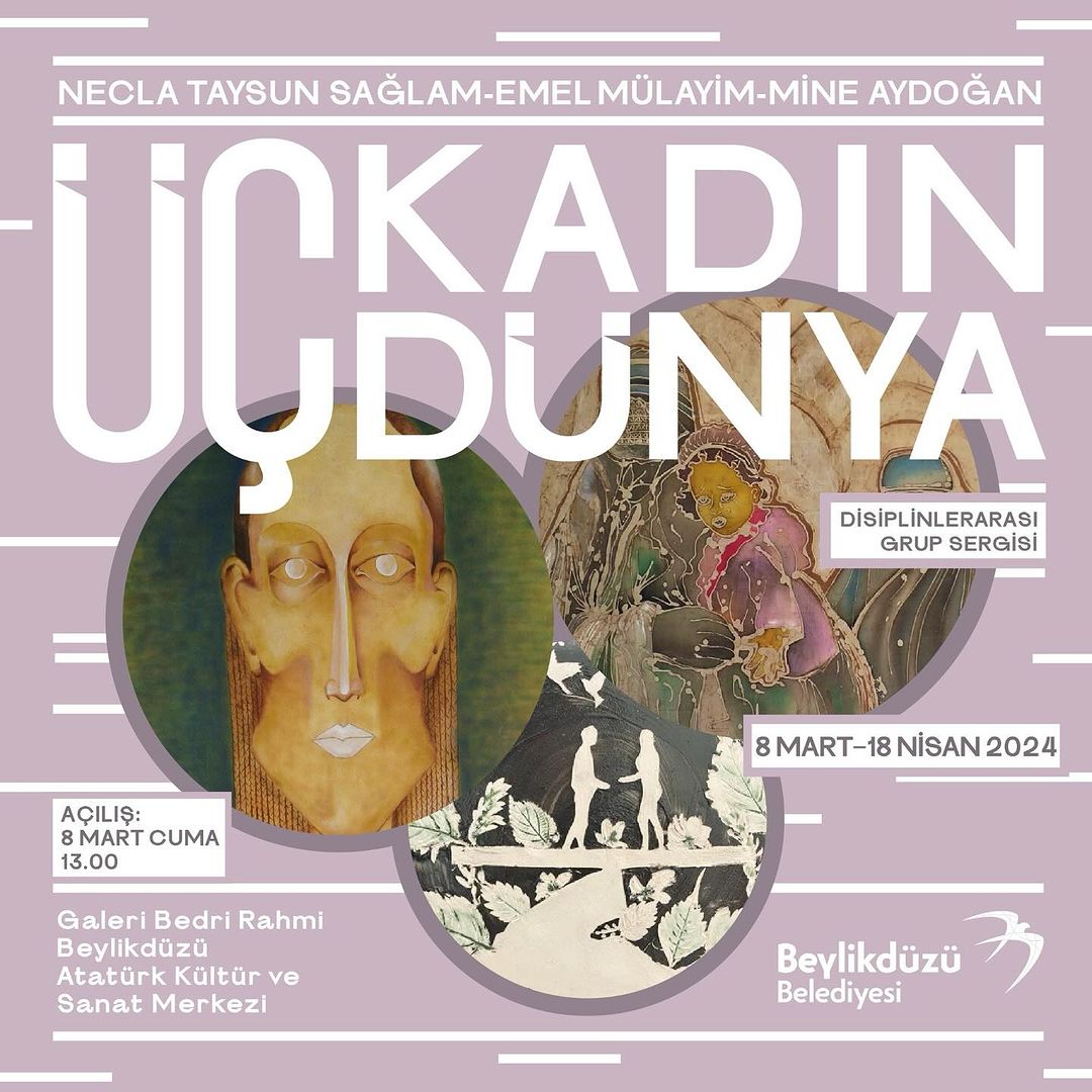Beylikdüzü Kültür Sanat - "Üç Kadın Üç Dünya": Disiplinler Arası Grup Sergisi